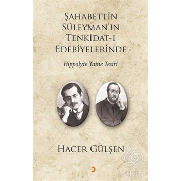 Şahabettin Süleyman’ın Tenkidat-ı Edebiyelerinde Hippolyte Taine Tesiri - Hacer Gülşen