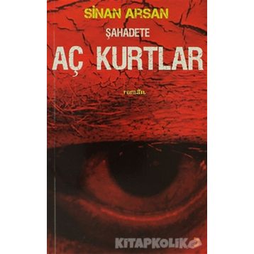 ŞAHADETE AÇ KURTLAR - SINAN ARSAN