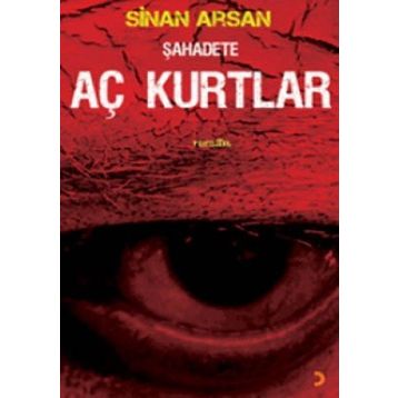 ŞAHADETE AÇ KURTLAR - SINAN ARSAN