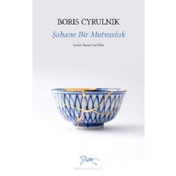 Şahane Bir Mutsuzluk - Boris Cyrulnik