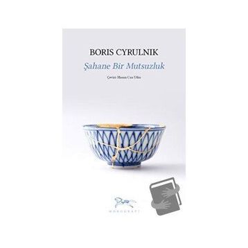 Şahane Bir Mutsuzluk - Boris Cyrulnik