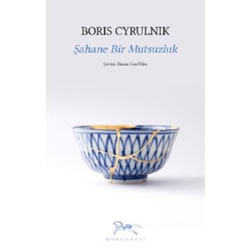 Şahane Bir Mutsuzluk - Boris Cyrulnik