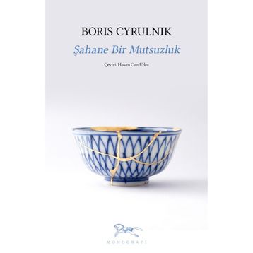 Şahane Bir Mutsuzluk - Boris Cyrulnik