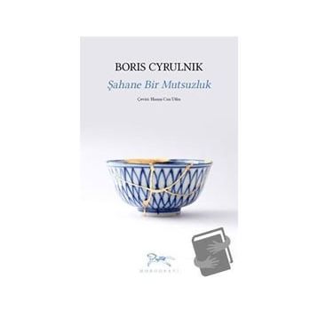 Şahane Bir Mutsuzluk - Boris Cyrulnik