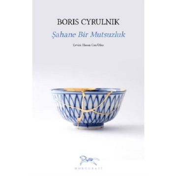 Şahane Bir Mutsuzluk - Boris Cyrulnik