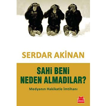 Sahi Beni Neden Almadılar? - Serdar Akınan