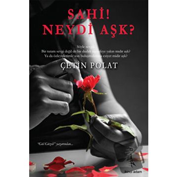 SAHI! NEYDI AŞK? - ÇETİN POLAT