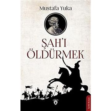 Şah'ı Öldürmek - Mustafa Yuka