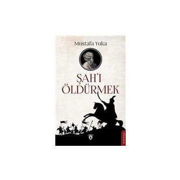 Şah'ı Öldürmek - Mustafa Yuka