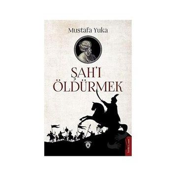 Şah'ı Öldürmek - Mustafa Yuka