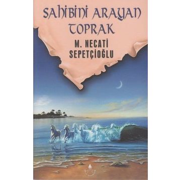 Sahibini Arayan Toprak - Mustafa Necati Sepetçioğlu