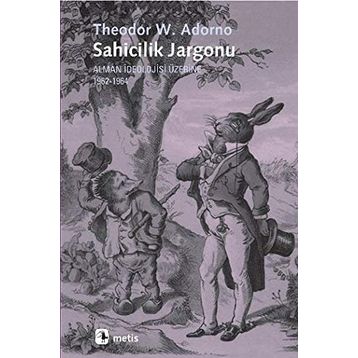 SAHICILIK JARGONU ALMAN İDEOLOJİSİ ÜZERİNE 1962-1964 - THEODOR W. ADORNO