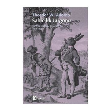 SAHICILIK JARGONU ALMAN İDEOLOJİSİ ÜZERİNE 1962-1964 - THEODOR W. ADORNO