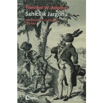 SAHICILIK JARGONU ALMAN İDEOLOJİSİ ÜZERİNE 1962-1964 - THEODOR W. ADORNO