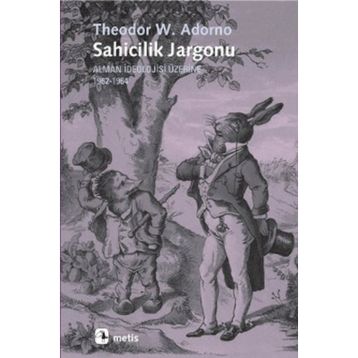 SAHICILIK JARGONU ALMAN İDEOLOJİSİ ÜZERİNE 1962-1964 - THEODOR W. ADORNO