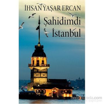 Şahidimdi İstanbul - İhsan Yaşar Ercan