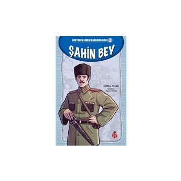 Şahin Bey - Kurtuluş Savaşı Kahramanları 2 Zehra Aygül