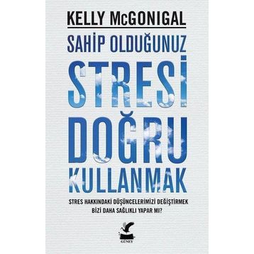 Sahip Olduğunuz Stresi Doğru Kullanmak - Kelly Mcgonigal