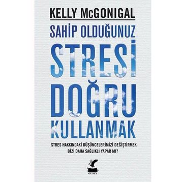 Sahip Olduğunuz Stresi Doğru Kullanmak - Kelly Mcgonigal