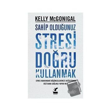 Sahip Olduğunuz Stresi Doğru Kullanmak - Kelly Mcgonigal