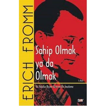 Sahip Olmak ya da Olmak - Erich Fromm