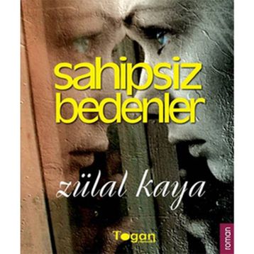SAHIPSIZ BEDENLER - ZÜLAL KAYA