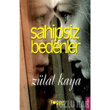 SAHIPSIZ BEDENLER - ZÜLAL KAYA