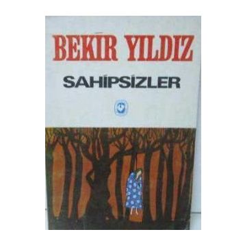 SAHIPSIZLER - BEKIR YILDIZ