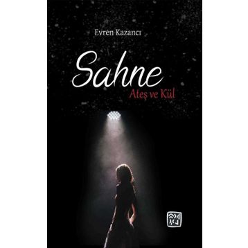 Sahne: Ateş ve Kül Evren Kazancı