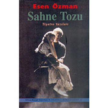 SAHNE TOZU TIYATRO YAZILARI - ESEN ÖZMAN