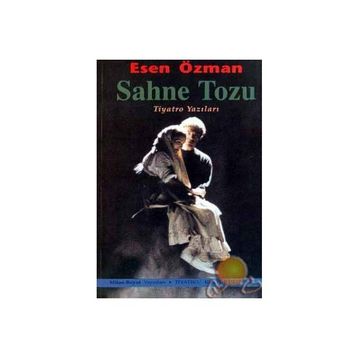 SAHNE TOZU TIYATRO YAZILARI - ESEN ÖZMAN