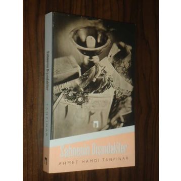 Sahnenin Dışındakiler - Ahmet Hamdi Tanpınar