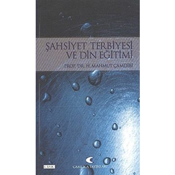 ŞAHSİYET TERBIYESI VE DIN EĞİTİMİ - H. MAHMUT ÇAMDİBİ