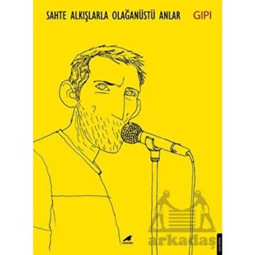 Sahte Alkışlarla Olağanüstü Anlar - GIPI