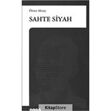 SAHTE SIYAH - ÖMER AKSAY