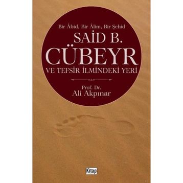 Said Cübeyr ve Tefsir İlmindeki Yeri - Ali Akpınar
