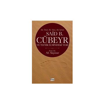 Said Cübeyr ve Tefsir İlmindeki Yeri - Ali Akpınar
