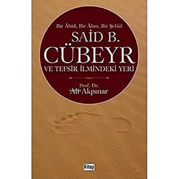 Said Cübeyr ve Tefsir İlmindeki Yeri - Ali Akpınar