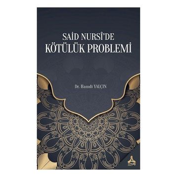 Said Nursi'de Kötülük Problemi - Hamdi Yalçın