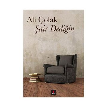 ŞAİR DEDİĞİN - ALI ÇOLAK