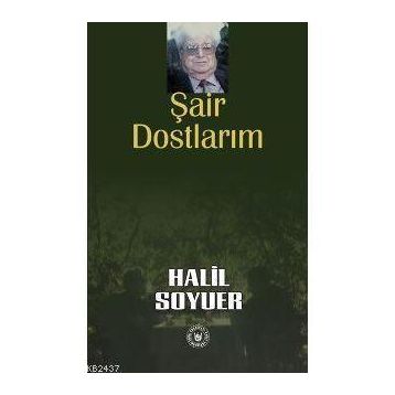 ŞAİR DOSTLARIM - HALIL SOYUER
