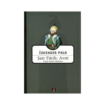 ŞAİR FÂTIH: AVNÎ FÂTIH SULTAN MEHMET - İSKENDER PALA