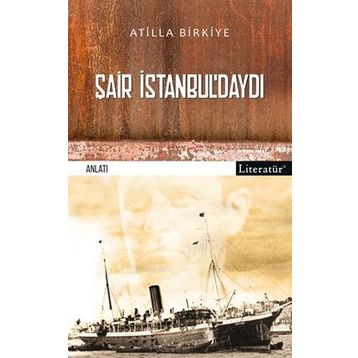 Şair İstanbuldaydı! - Atilla Birkiye