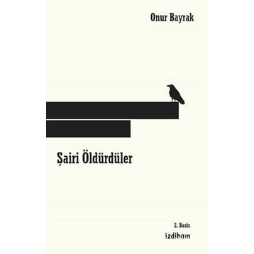 Şairi Öldürdüler - Onur Bayrak