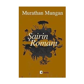 Şairin Romanı - Murathan Mungan