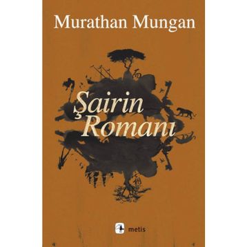 Şairin Romanı - Murathan Mungan