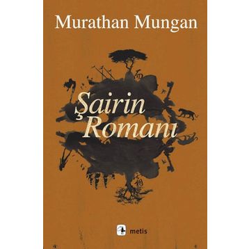 Şairin Romanı - Murathan Mungan