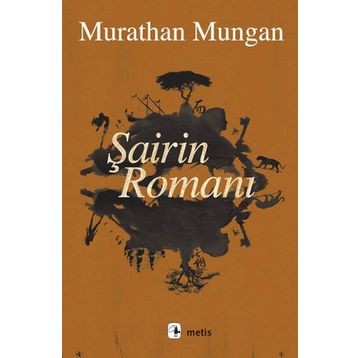 Şairin Romanı - Murathan Mungan