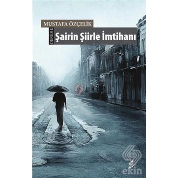 Şairin Şiirle İmtihanı - Mustafa Özçelik