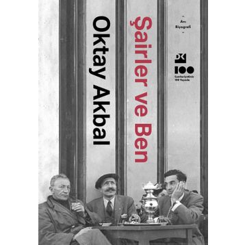 Şairler ve Ben - Oktay Akbal